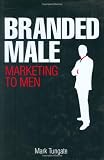 Branded Male: Marketing to Men