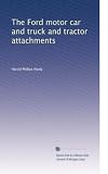 The Ford motor car and truck and tractor attachments
