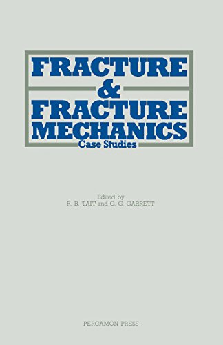 Fracture and Fracture Mechanics: Case Studies (International Series on the Strength and Fracture of Materials and Structures)