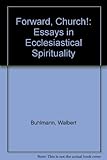 Forward, Church! : essays in ecclesiastical spirituality