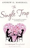The Single Trap: The Two-Step Guide to Escaping it and Finding Lasting Love