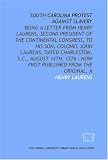 South Carolina protest against slavery: being a letter from Henry Laurens, second president of the Continental Congress, to his son, Colonel John Laurens; ... : now first published from the original, A