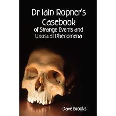 Dr Iain Ropner's Casebook of Strange Events and Unusual Phenomena