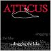 Atticus: Dragging the Lake
