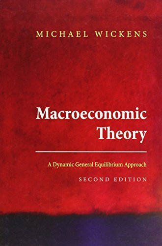 Macroeconomic Theory: A Dynamic General Equilibrium Approach 2nd edition by Wickens, Michael (2012) Hardcover