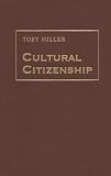 Cultural Citizenship : Cosmopolitanism, Consumerism, And Television In A Neoliberal Age