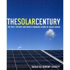 The Solar Century: The Past, Present and World-changing Future of Solar <a href=