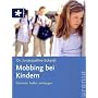 Mobbing bei Kindern: Erkennen, helfen, vorbeugen