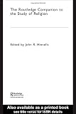 The Routledge Companion to the Study of Religion (Routledge Religion Companions)