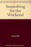 Something for the weekend