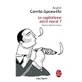Le capitalisme est-il moral ? : Sur quelques ridicules et tyrannies de notre temps