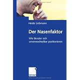 Der Nasenfaktor: Wie Berater sich unverwechselbar positionierenvon "Heide Liebmann"