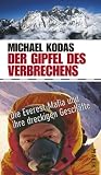 Der Gipfel des Verbrechens: Die Everest-Mafia und ihre dreckigen Gesch&auml;fte - Michael Kodas