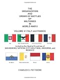 THE ORGANIZATION AND ORDER OF BATTLE OF MILITARIES IN WORLD WAR II: VOLUME VI ITALY and FRANCE Including the Neutral Countries of San Marino, Vatican City (Holy See), Andorra, and Monaco