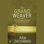 The Grand Weaver: How God Shapes Us Through the Events in Our Lives | [Ravi Zacharias]