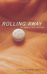 Rolling Away: My Agony with Ecstasy