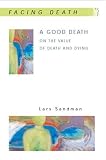 A Good Death
 On the Value of Death and Dying (Facing Death),
Lars Sandman