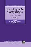 Crystallographic computing 5 : from chemistry to biology : papers presented at the International School on Crystallographic Computing held at Bischenberg, France, 29 July-5 August, 1990