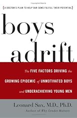 Boys Adrift: The Five Factors Driving the Growing Epidemic of Unmotivated Boys and Underachieving Young Men
