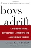 Boys Adrift: The Five Factors Driving the Growing Epidemic of Unmotivated Boys and Underachieving Young Men