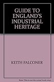 Guide to England's industrial heritage