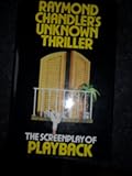 Raymond Chandler's unknown thriller : the screenplay of Playback