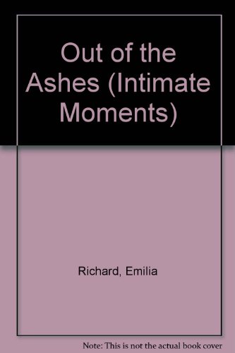 Out Of The Ashes (Silhouette Intimate Moments, No 285)