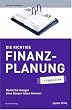 Die richtige Finanzplanung - simplified. Damit Sie morgen ohne Sorgen leben k�nnen!