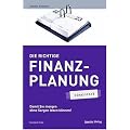 Die richtige Finanzplanung - simplified. Damit Sie morgen ohne Sorgen leben k�nnen!