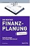 Die richtige Finanzplanung - simplified. Damit Sie morgen ohne Sorgen leben k�nnen!