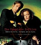  : The Complete X-Files: Behind the Series, the Myths, and the Movies [COMP X FILES M/TV]