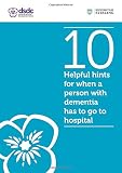 10 helpful hints for when a person with dementia has to go to hospital