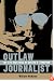 Outlaw Journalist: The Life and Times of Hunter S. Thompson