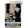 Outlaw Journalist: The Life and Times of Hunter S. Thompson