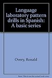 Language laboratory pattern drills in Spanish : a basic series