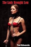 THE LADY BROUGHT LOW - A BDSM Novel (The Falstead Saga)
