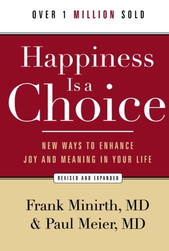 Happiness Is a Choice: New Ways to Enhance Joy and Meaning in Your Life cover
