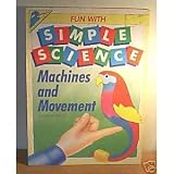 Machines and Movement (Fun With Simple Science Series)