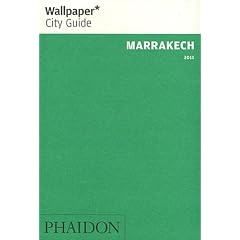 Marrakech Wallpaper* City Guide 2011 ("Wallpaper*" City Guides)