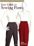 Easy Guide to Sewing Pants (Sewing Companion Library)