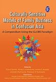 Culturally-Sensitive Models of Family Business in Confucian Asia - A Compendium using the Globe Paradigm
