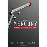 Diagnosis: Mercury: Money, Politics, and Poison