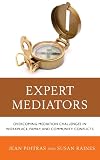 Expert Mediators: Overcoming Mediation Challenges in Workplace, Family, and Community Conflicts