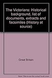The Victorians : historical background, list of documents, extracts and facsimiles