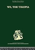 We, the Tikopia : a sociological study of kinship in primitive Polynesia