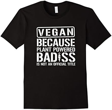 Men's Vegan Plant Powered Badass - Funny Vegan Shirt Large Black