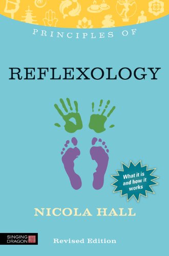 Principles of Reflexology: What it is, how it works, and what it can do for you Revised Edition (Discovering Holistic Health)