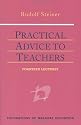 Practical Advice to Teachers (Foundations of Waldorf Education, 2)