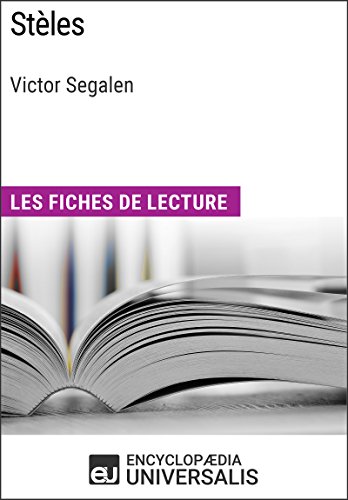 Stèles de Victor Segalen: Les Fiches de lecture d'Universalis (French Edition)