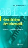 Geschichten der Informatik: Visionen, Paradigmen, Leitmotive - 